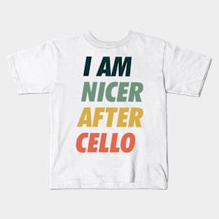 I am Nicer after Cello Kids T-Shirt